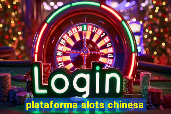 plataforma slots chinesa